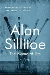 Book cover of The Flame of Life by Alan Sillitoe