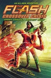 Book cover of The Flash: Green Arrow's Perfect Shot (Crossover Crisis #1) by Barry Lyga