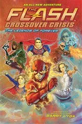 Book cover of The Flash: The Legends of Forever (Crossover Crisis #3) by Barry Lyga