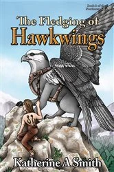 Book cover of The Fledging of Hawkwings by Katherine A Smith