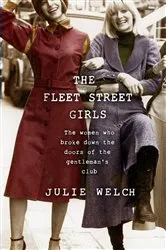 Book cover of The Fleet Street Girls by Julie Welch