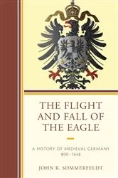 Book cover of The Flight and Fall of the Eagle by John R. Sommerfeldt