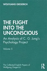 Book cover of The Flight into The Unconscious by Wolfgang Giegerich