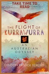 Book cover of The Flight Of Kurrawurra- An Australian Odyssey by Unknown