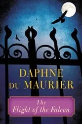 Book cover of The Flight of the Falcon by Daphne du Maurier