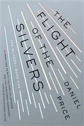 Book cover of The Flight of the Silvers by Daniel Price