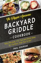 Book cover of The Flippin' Awesome Backyard Griddle Cookbook by N/A