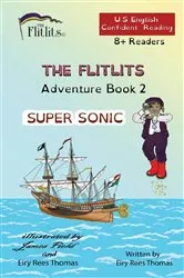 Book cover of THE FLITLITS, Adventure Book 2, SUPER SONIC, 8+ Readers, U.S. English, Confident Reading by Eiry Rees Thomas