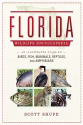 Book cover of The Florida Wildlife Encyclopedia by Scott Shupe