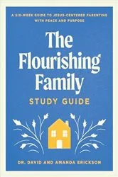 Book cover of The Flourishing Family Study Guide by Dr. David Erickson