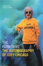 Book cover of The Flowering: The Autobiography of Judy Chicago by Judy Chicago