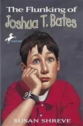 Book cover of The Flunking of Joshua T. Bates by Susan Shreve