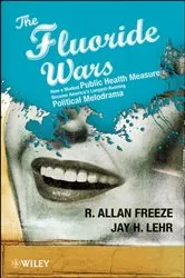 Book cover of The Fluoride Wars by R. Allan Freeze