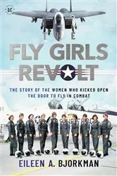 Book cover of The Fly Girls Revolt by Eileen A. Bjorkman