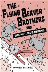 Book cover of The Flying Beaver Brothers and the Hot Air Baboons by Maxwell Eaton