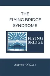 Book cover of The Flying Bridge Syndrome by Arlyne O'Gara