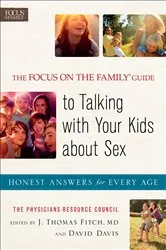 Book cover of The Focus on the Family® Guide to Talking with Your Kids about Sex by Baker Publishing Group