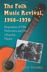 Book cover of The Folk Music Revival, 1958-1970 by David Dicaire
