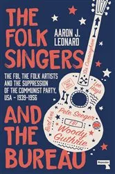 Book cover of The Folk Singers and the Bureau by Aaron Leonard