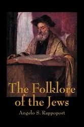 Book cover of The Folklore Of The Jews by Angelo S. Rappoport