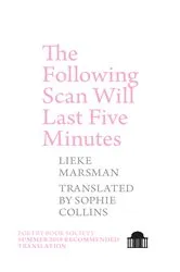 Book cover of The Following Scan Will Last Five Minutes by Lieke Marsman