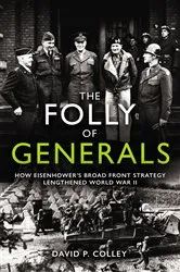 Book cover of The Folly of Generals by David P. Colley