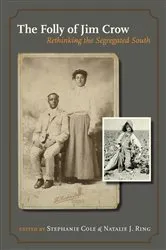 Book cover of The Folly of Jim Crow by Stephanie Cole