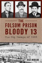 Book cover of The Folsom Prison Bloody 13 by Josh Morgan