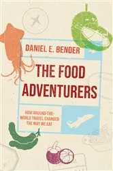 Book cover of The Food Adventurers by Daniel E. Bender