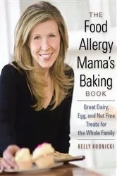 Book cover of The Food Allergy Mama's Baking Book by Kelly