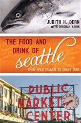 Book cover of The Food and Drink of Seattle by Judith Dern