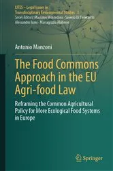 Book cover of The Food Commons Approach in the EU Agri-food Law by Antonio Manzoni
