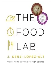 Book cover of The Food Lab: Better Home Cooking Through Science by J. Kenji López-Alt