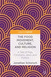 Book cover of The Food Movement, Culture, and Religion by Jonathan Schorsch