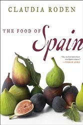 Book cover of The Food of Spain by Claudia Roden