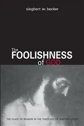 Book cover of The Foolishness Of God by Siegbert W Becker
