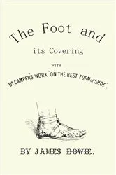Book cover of The Foot and its Covering with Dr. Campers Work 