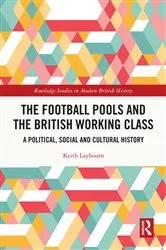 Book cover of The Football Pools and the British Working Class by Keith Laybourn