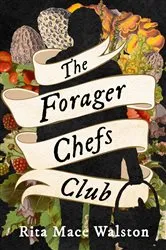 Book cover of The Forager Chefs Club by Rita Mace Walston