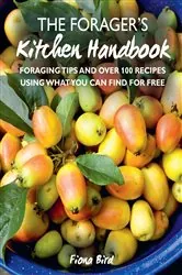 Book cover of The Forager's Kitchen Handbook by Fiona Bird