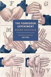 Book cover of The Forbidden Experiment by Roger Shattuck