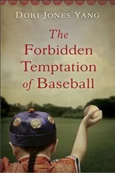 Book cover of The Forbidden Temptation of Baseball by Dori Jones Yang