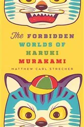 Book cover of The Forbidden Worlds of Haruki Murakami by Matthew Carl Strecher