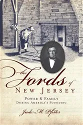 Book cover of The Fords of New Jersey: Power & Family During America's Founding by Jude M. Pfister