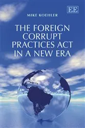 Book cover of The Foreign Corrupt Practices Act in a New Era by Mike Koehler