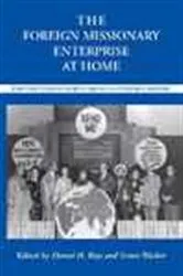 Book cover of The Foreign Missionary Enterprise at Home by Daniel H Bays
