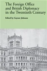 Book cover of The Foreign Office and British Diplomacy in the Twentieth Century by Gaynor Johnson
