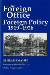 Book cover of The Foreign Office and Foreign Policy, 1919-1926 by Ephraim Maisel