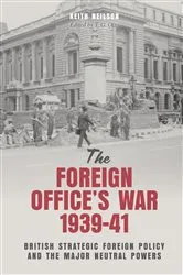 Book cover of The Foreign Office's War, 1939-41 by Keith Neilson