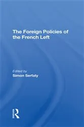 Book cover of The Foreign Policies Of The French Left by Simon Serfaty